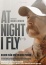 At Night I Fly At Night I Fly